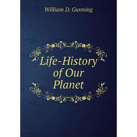 

Книга Life-History of Our Planet