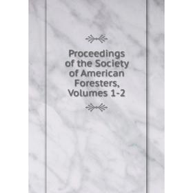 

Книга Proceedings of the Society of American Foresters, Volumes 1-2