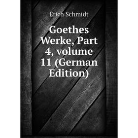 

Книга Goethes Werke, Part 4, volume 11 (German Edition)