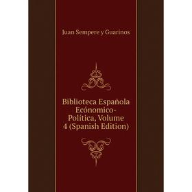 

Книга Biblioteca Española Ecónomico-Política, Volume 4 (Spanish Edition)