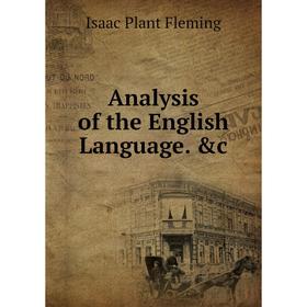 

Книга Analysis of the English Language. &c