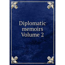 

Книга Diplomatic memoirs Volume 2