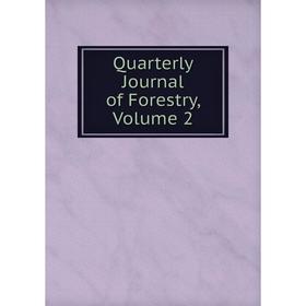 

Книга Quarterly Journal of Forestry, Volume 2