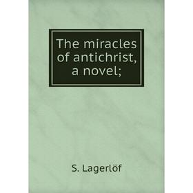 

Книга The miracles of antichrist, a novel