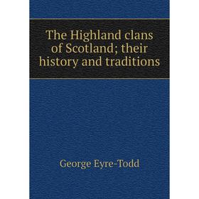 

Книга The Highland clans of Scotland; their history and traditions