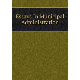 

Книга Essays In Municipal Administration