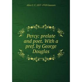 

Книга Percy: prelate and poet. With a pref. by George Douglas