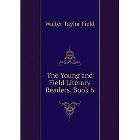 

Книга The Young and Field Literary Readers, Book 6