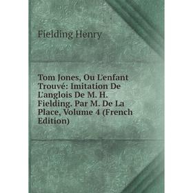 

Книга Tom Jones, Ou L'enfant Trouvé: Imitation De L'anglois De M. H. Fielding. Par M. De La Place, Volume 4 (French Edition)