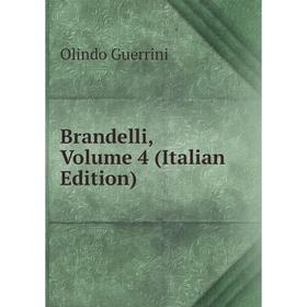 

Книга Brandelli, Volume 4 (Italian Edition)