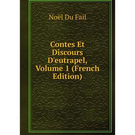 

Книга Contes Et Discours D'eutrapel, Volume 1 (French Edition)