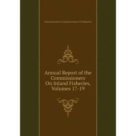 

Книга Annual Report of the Commissioners On Inland Fisheries, Volumes 17-19