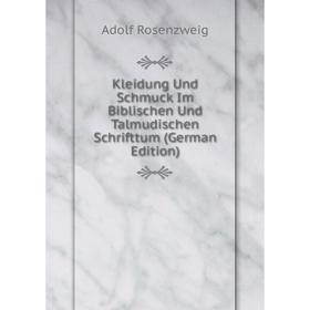 

Книга Kleidung Und Schmuck Im Biblischen Und Talmudischen Schrifttum