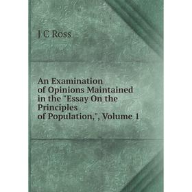 

Книга An Examination of Opinions Maintained in the Essay On the Principles of Population,, Volume 1