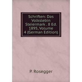 

Книга Schriften: Das Volkslebin Steiermark. 8 Ed. 1895, Volume 4 (German Edition)