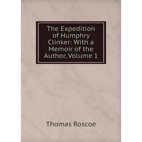 

Книга The Expedition of Humphry Clinker: With a Memoir of the Author, Volume 1