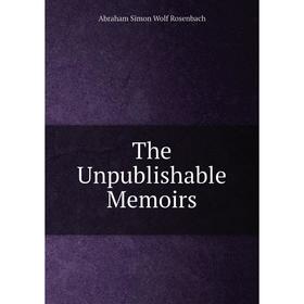 

Книга The Unpublishable Memoirs