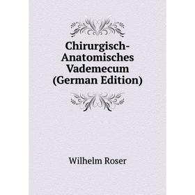 

Книга Chirurgisch-Anatomisches Vademecum (German Edition)