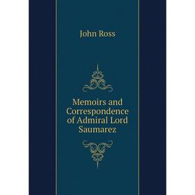 

Книга Memoirs and Correspondence of Admiral Lord Saumarez