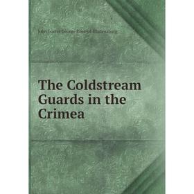 

Книга The Coldstream Guards in the Crimea