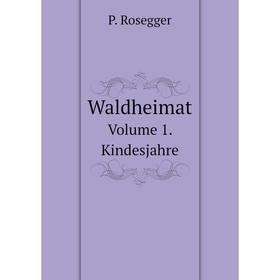 

Книга WaldheimatVolume 1. Kindesjahre