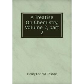 

Книга A Treatise On Chemistry, Volume 2, part 2