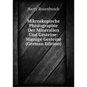 

Книга Mikroskopische Phisiographie Der Mineralien Und Gesteine: Massige Gesteine