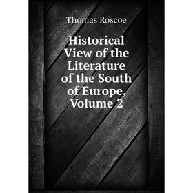 

Книга Historical View of the Literature of the South of Europe, Volume 2