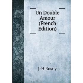 

Книга Un Double Amour (French Edition)