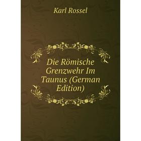 

Книга Die Römische Grenzwehr Im Taunus (German Edition)