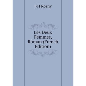 

Книга Les Deux Femmes, Roman