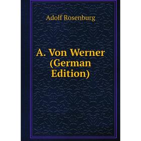 

Книга A. Von Werner (German Edition)
