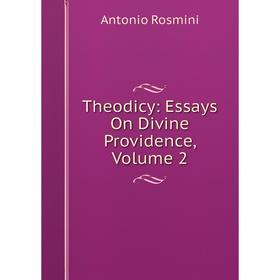 

Книга Theodicy: Essays On Divine Providence, Volume 2