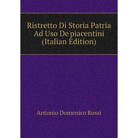 

Книга Ristretto Di Storia Patria Ad Uso De'piacentini (Italian Edition)