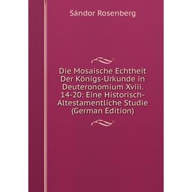 

Книга Die Mosaische Echtheit Der Königs-Urkunde in Deuteronomium Xviii. 14-20: Eine Historisch-Altestamentliche Studie (German Edition)