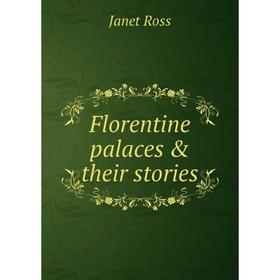 

Книга Florentine palaces & their stories