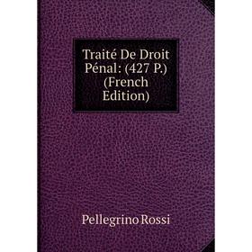 

Книга Traité De Droit Pénal: (427 P.) (French Edition)