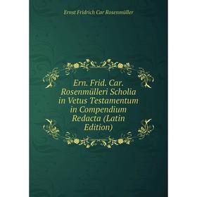 

Книга Ern. Frid. Car. Rosenmülleri Scholia in Vetus Testamentum in Compendium Redacta (Latin Edition)
