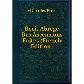 

Книга Recit Abrege Des Ascensions Faites (French Edition)