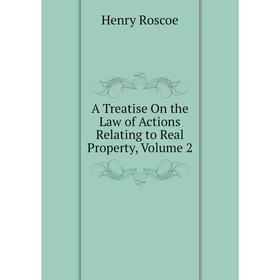 

Книга A Treatise On the Law of Actions Relating to Real Property, Volume 2
