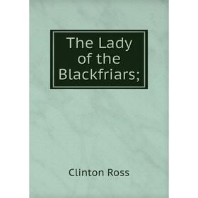 

Книга The Lady of the Blackfriars