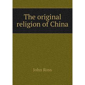 

Книга The original religion of China