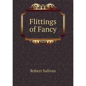 

Книга Flittings of Fancy