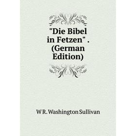 

Книга Die Bibel in Fetzen. (German Edition)