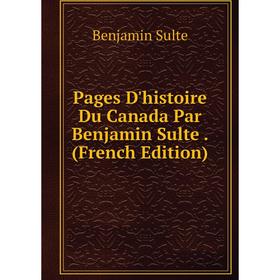 

Книга Pages D'histoire Du Canada Par Benjamin Sulte