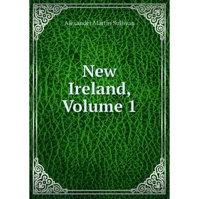 

Книга New Ireland, Volume 1