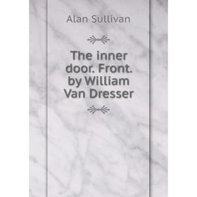 

Книга The inner door. Front. by William Van Dresser