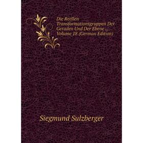 

Книга Die Reellen Transformationsgruppen Der Geraden Und Der Ebene., Volume 18 (German Edition)