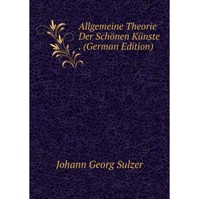 

Книга Allgemeine Theorie Der Schönen Künste. (German Edition)
