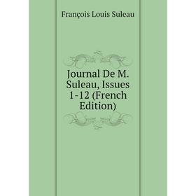 

Книга Journal De M. Suleau, Issues 1-12